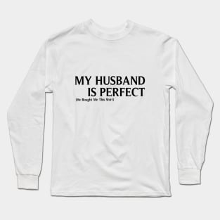 My Husband  is Perfect He Bought Me This, Funny Husband & wife gifts, Husband gift, gift for husband and wife, Husband Gift, Fathers Day Gift, funny Long Sleeve T-Shirt